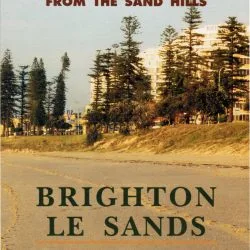 Brighton Le Sands: The Suburb That Grew From The Sand Hills