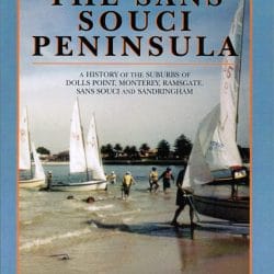 The Sans Souci Peninsula: A History of the Suburbs of Dolls Point, Monterey, Ramsgate, Sans Souci and Sandringham