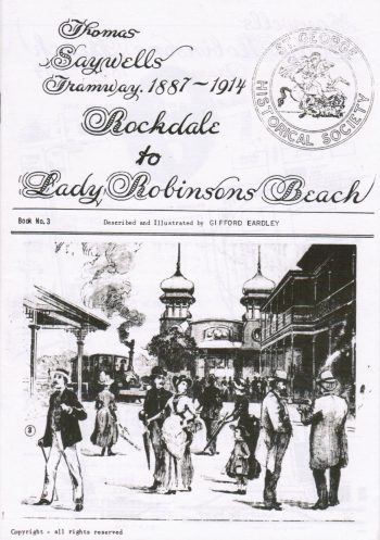 Thomas Saywell’s Tramway 1887 – 1914: Rockdale to Lady Robinson’s Beach